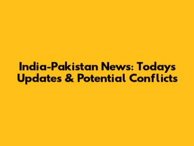 India-Pakistan News: Today's Updates & Potential Conflicts