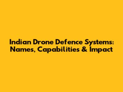 Indian Drone Defence Systems: Names, Capabilities & Impact
