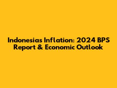 Indonesia's Inflation: 2024 BPS Report & Economic Outlook