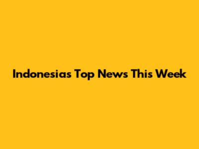 Indonesia's Top News This Week