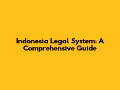 Indonesia Legal System: A Comprehensive Guide