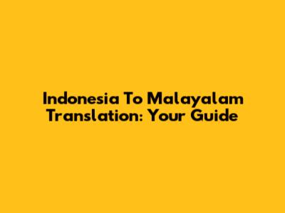 Indonesia To Malayalam Translation: Your Guide