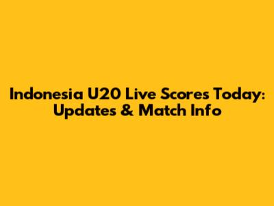 Indonesia U20 Live Scores Today: Updates & Match Info