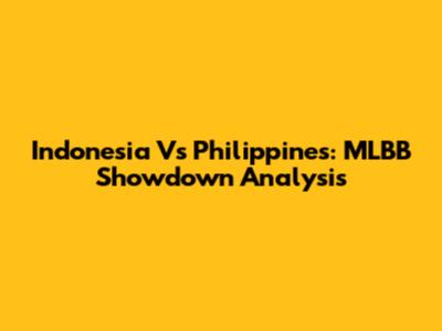 Indonesia Vs Philippines: MLBB Showdown Analysis