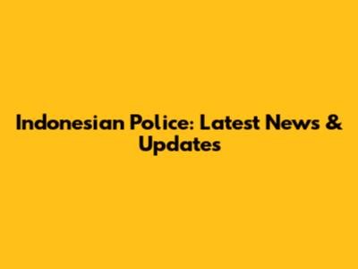 Indonesian Police: Latest News & Updates