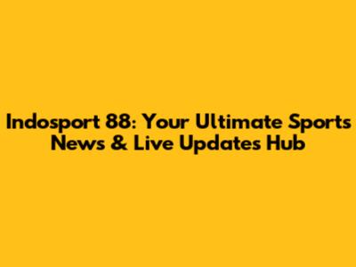 Indosport 88: Your Ultimate Sports News & Live Updates Hub