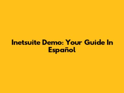 Inetsuite Demo: Your Guide In Español