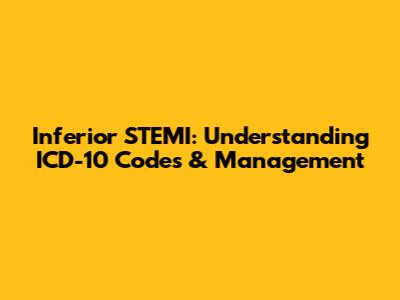 Inferior STEMI: Understanding ICD-10 Codes & Management