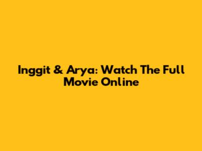 Inggit & Arya: Watch The Full Movie Online