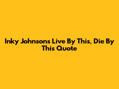 Inky Johnson's 'Live By This, Die By This' Quote