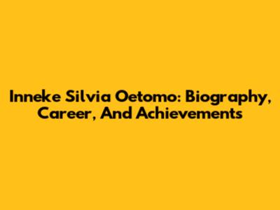 Inneke Silvia Oetomo: Biography, Career, And Achievements