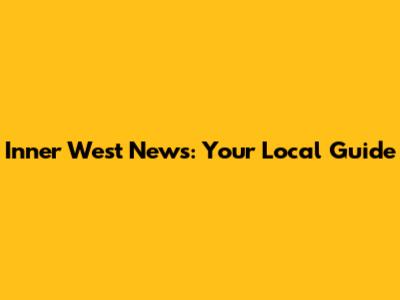 Inner West News: Your Local Guide
