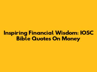 Inspiring Financial Wisdom: IOSC Bible Quotes On Money
