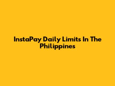 InstaPay Daily Limits In The Philippines