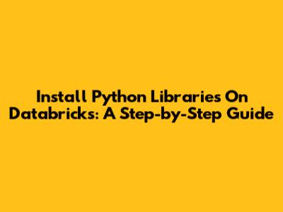 Install Python Libraries On Databricks: A Step-by-Step Guide