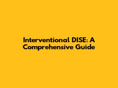 Interventional DISE: A Comprehensive Guide