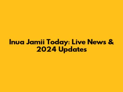 Inua Jamii Today: Live News & 2024 Updates