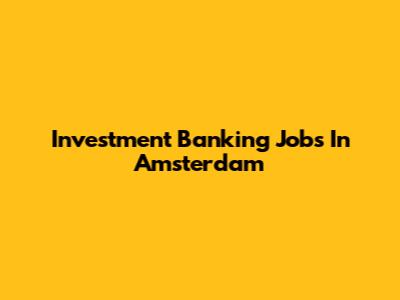 Investment Banking Jobs In Amsterdam