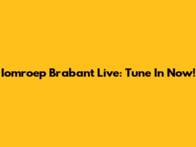 Iomroep Brabant Live: Tune In Now!