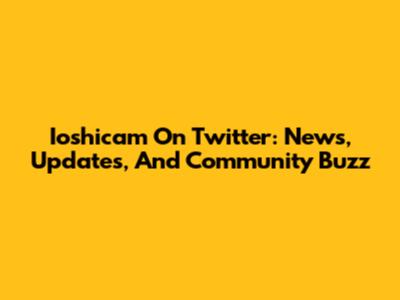Ioshicam On Twitter: News, Updates, And Community Buzz