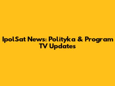 IpolSat News: Polityka & Program TV Updates