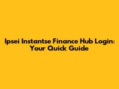 Ipsei Instantse Finance Hub Login: Your Quick Guide