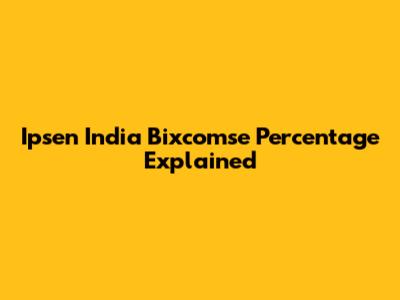 Ipsen India Bixcomse Percentage Explained