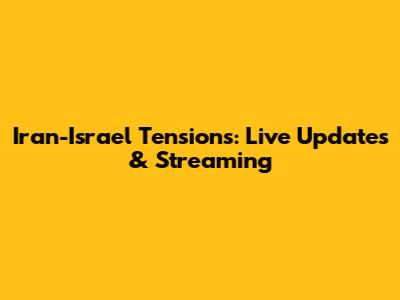 Iran-Israel Tensions: Live Updates & Streaming