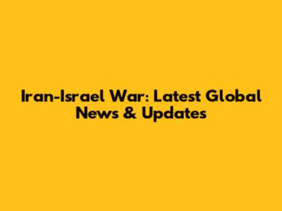 Iran-Israel War: Latest Global News & Updates