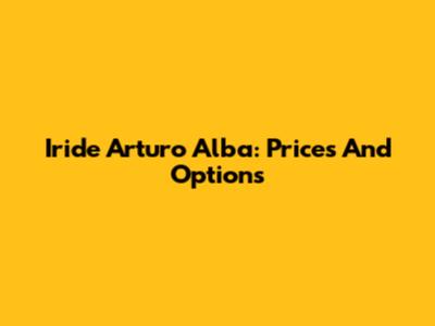 Iride Arturo Alba: Prices And Options