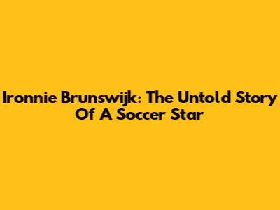 Ironnie Brunswijk: The Untold Story Of A Soccer Star