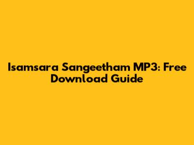 Isamsara Sangeetham MP3: Free Download Guide