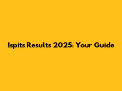Ispits Results 2025: Your Guide