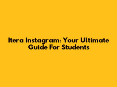 Itera Instagram: Your Ultimate Guide For Students