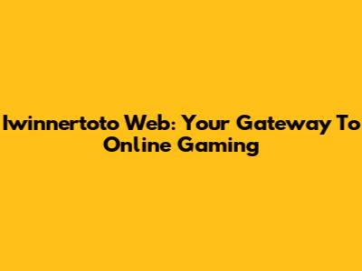 Iwinnertoto Web: Your Gateway To Online Gaming