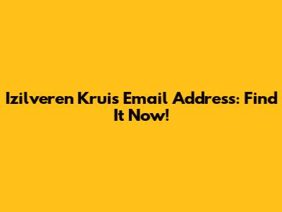 Izilveren Kruis Email Address: Find It Now!