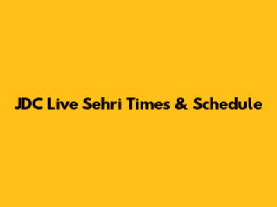 JDC Live Sehri Times & Schedule