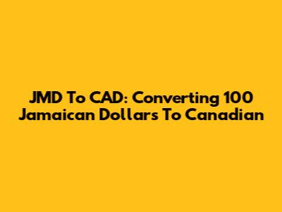JMD To CAD: Converting 100 Jamaican Dollars To Canadian