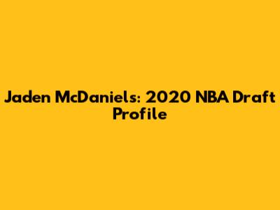 Jaden McDaniels: 2020 NBA Draft Profile