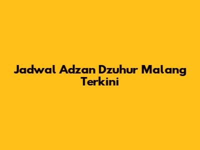 Jadwal Adzan Dzuhur Malang Terkini