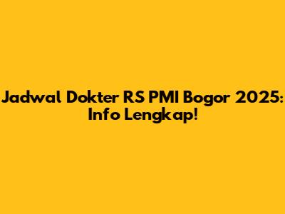 Jadwal Dokter RS PMI Bogor 2025: Info Lengkap!