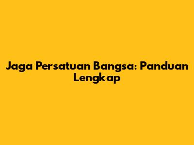 Jaga Persatuan Bangsa: Panduan Lengkap