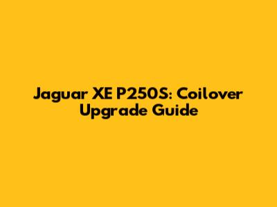 Jaguar XE P250S: Coilover Upgrade Guide
