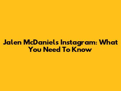 Jalen McDaniels' Instagram: What You Need To Know