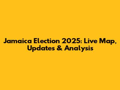 Jamaica Election 2025: Live Map, Updates & Analysis
