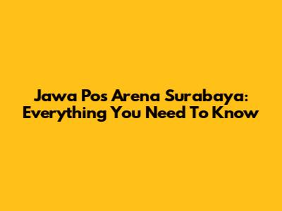 Jawa Pos Arena Surabaya: Everything You Need To Know