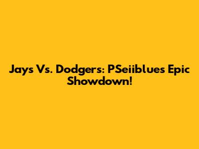 Jays Vs. Dodgers: PSeiiblue's Epic Showdown!