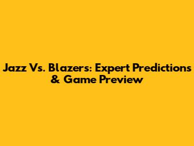 Jazz Vs. Blazers: Expert Predictions & Game Preview