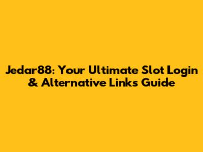 Jedar88: Your Ultimate Slot Login & Alternative Links Guide