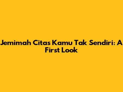 Jemimah Cita's 'Kamu Tak Sendiri': A First Look